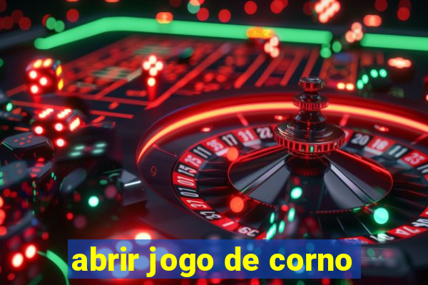 abrir jogo de corno